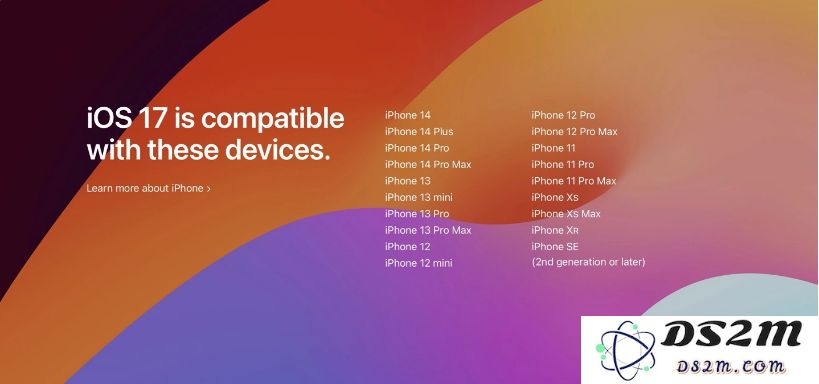 全面解析：可以更新到 iOS 17 的手机型号有哪些？iOS 17 支持机型的详细汇总介绍