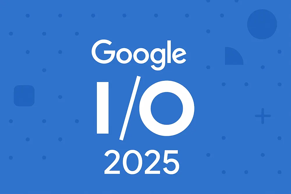 即将揭幕的 Google I/O 2025：Android XR 与人工智能融合迈入崭新的“第二幕”