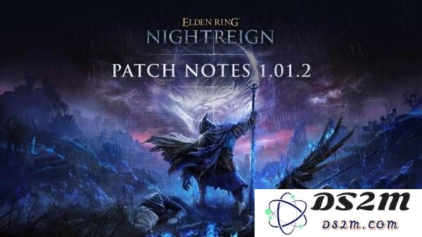 《艾尔登法环黑夜君临》V1.01.2更新补丁内容介绍：全新玩法与令人惊叹的冒险体验